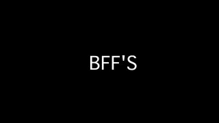 BFF&#39;S - Scène1 - 1