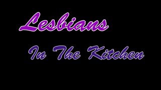 Lesbian In The Kitchen - Escena1 - 1