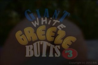 Giant White Greeze Butts 3 - Scène1 - 1