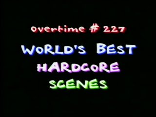 Overtime #227 - World&#39;s Best Hardcore Scenes - Scène1 - 1