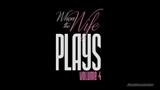 When The Wife Plays Vol. 4 - Scène1 - 1