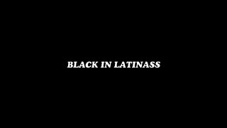 Black In Latinass - Scene1 - 1