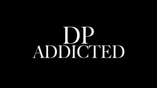 DP Addicted - Scene1 - 1