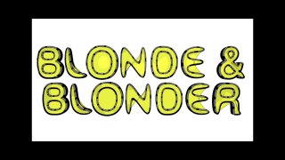 Blonde &amp; Blonder - Scène4 - 1