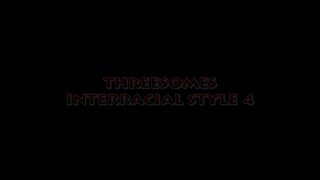 Threesomes Interracial Style #4 - Escena1 - 1