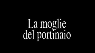 La Moglie Del Portinaio - Scene1 - 1