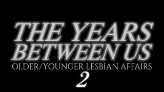 Years Between Us: Older/Younger Lesbian Affairs 2, The - Scène1 - 1