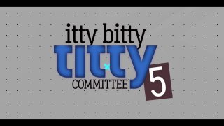 Itty Bitty Titty Committee 5 - Scène1 - 1