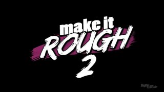 Make It Rough Vol. 2 - Scène1 - 1