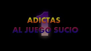 Adictas Al Juego Sucio 1 - Scène1 - 1