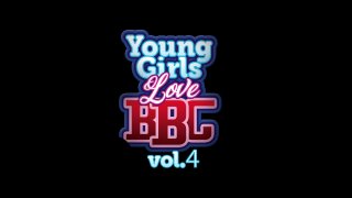Young Girls Love BBC Vol. 4 - Scène1 - 1