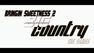 Bringin Sweetness 2 Big Country Volume 1 - Scène1 - 1