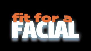 Fit for a Facial - Scena1 - 1