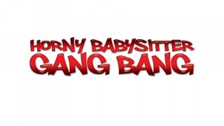 Horny Babysitter Gang Bang - Scene1 - 1