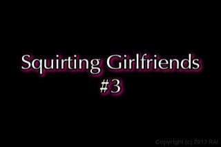 Squirting Girlfriends 3 - Escena1 - 1