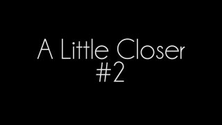 Little Closer #2, A - Scène1 - 1