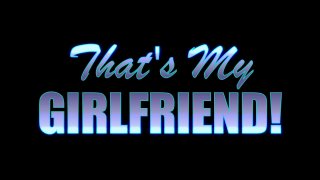 Thats My Girlfriend - Scène1 - 1