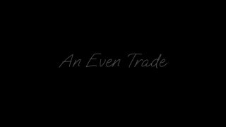 Even Trade, An - Scène1 - 1