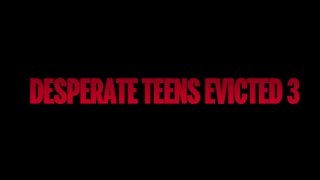 Desperate Teens Evicted 3 - Scene1 - 1