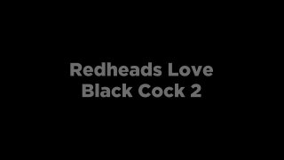 Red Heads Love Black Cock Vol. 2 - Scène1 - 1