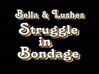 Bella &amp; Lushes Struggle In Bondage - Scena1 - 1