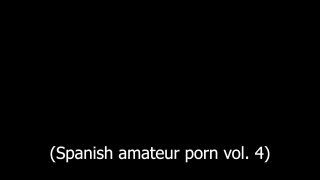 Spanish Amateur Porn Vol. 4 - Scene1 - 1