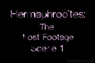 Hermaphrodites: The Lost Footage - Scène1 - 1