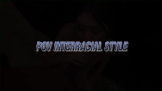 POV Interracial Style - Scène1 - 1