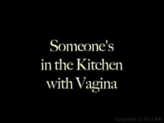 Someone&#39;s in the Kitchen with Vagina - Szene1 - 1