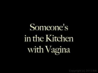 Someone&#39;s in the Kitchen with Vagina - Cena1 - 1