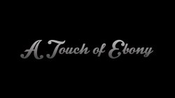 'Touch Of Ebony, A' screenshot nº 2