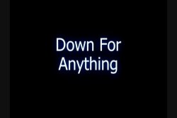 Captura de 'Down For Anything' nº 1