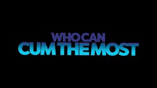 Who Can Cum The Most? - Scène1 - 1