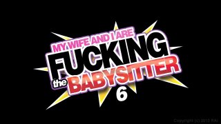 My Wife And I Are Fucking The Babysitter 6 - Szene1 - 1