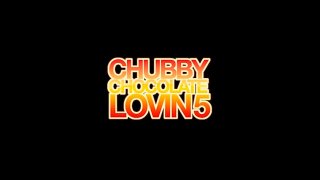 Chubby Chocolate Lovin&#39; 5 - Scene1 - 1