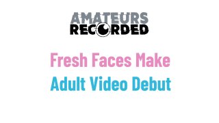 Fresh Faces Make Adult Video Debut - Scene1 - 1