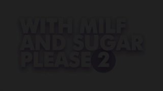 With MILF And Sugar Please 2 - Scène1 - 1