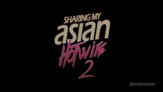 Sharing My Asian Hotwife 2 - Scene1 - 1