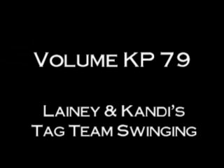 Volume KP 79 - Lainey &amp; Kandi&#39;s Tag Team Swinging - Escena1 - 1