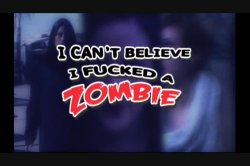 Captura de 'I Can't Believe I Fucked A Zombie' nº 1