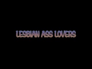 Lesbian Ass Lovers - 6 Hours - Cena1 - 1