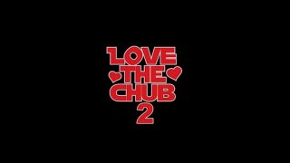 Love The Chub 2 - Scene1 - 1