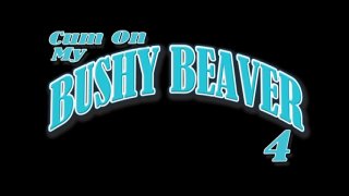 Cum On My Bushy Beaver 4 - Szene1 - 1