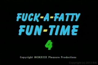 Fuck A Fatty Fun-Time 4 - Szene1 - 1