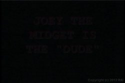 Captura de 'Joey the Midget is the Dude' nº 1