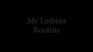 My Lesbian Routine - Scene1 - 1