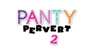 Panty Pervert 2 - Scene4 - 6