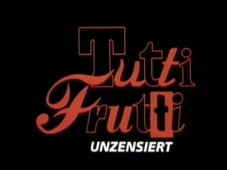 Tutti Frutti, Unzensiert - Scena1 - 1