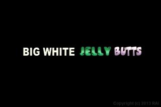 Big White Jelly Butts - Scene1 - 1