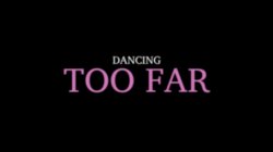 Captura de 'Dancing Too Far' nº 2